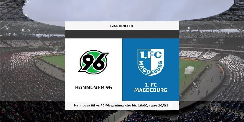 Phát sóng trực tiếp Hannover 96 vs FC Magdeburg vào lúc 16:00, ngày 10/01/2025